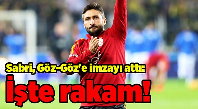 Sabri, Göz-Göz'e imzayı attı: İşte rakam!