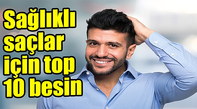 Sağlıklı saçlar için top 10 besin