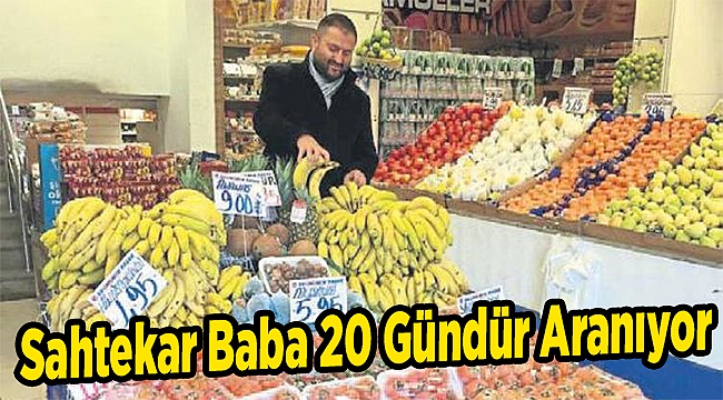 Sahtekar baba 20 gündür aranıyor
