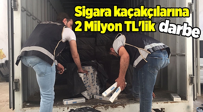 Sigara kaçakçılarına 2 Milyon TL'lik darbe