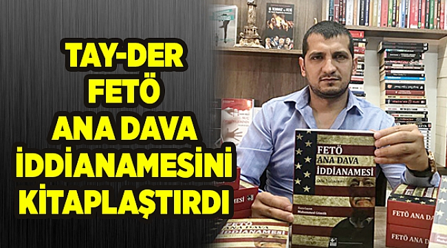 TAY-DER FETÖ ANA DAVA İDDİANAMESİNİ KİTAPLAŞTIRDI