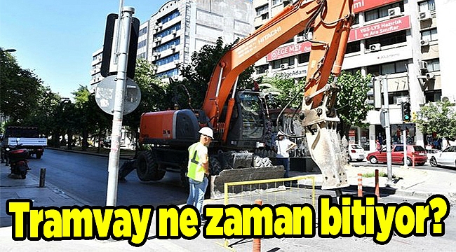 Tramvay ne zaman bitiyor?