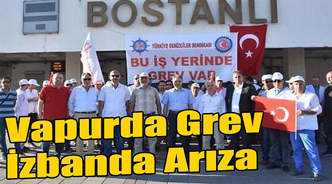 VAPURDA GREV İZBAN’DA ARIZA