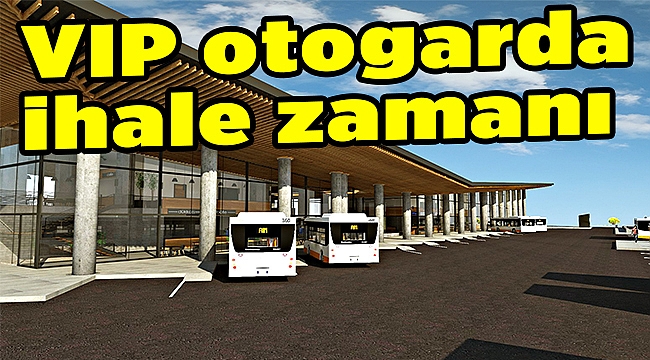 VIP otogarda ihale zamanı