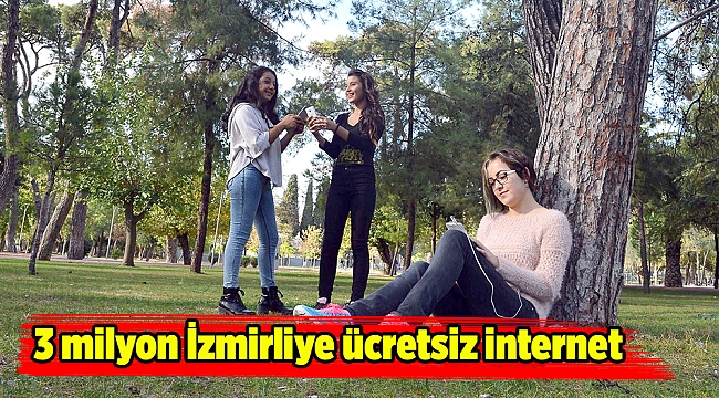 3 milyon İzmirliye ücretsiz internet