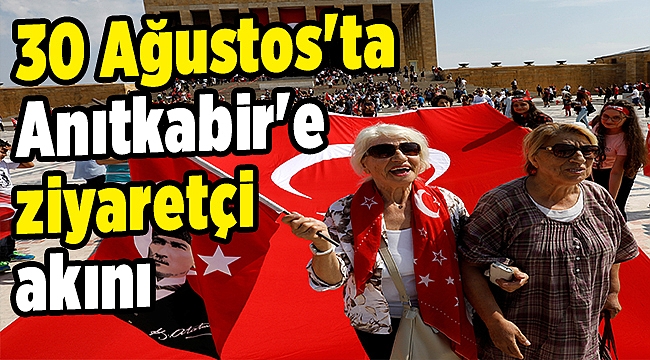 30 Ağustos'ta Anıtkabir'e ziyaretçi akını