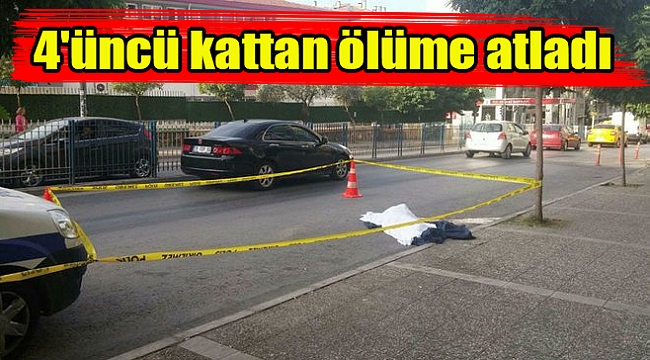 4'üncü kattan ölüme atladı