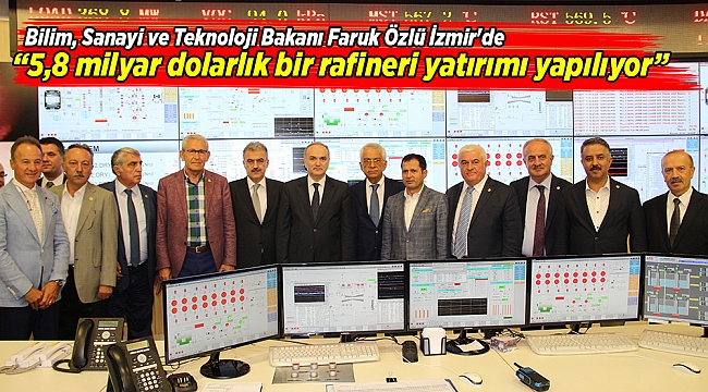 “5,8 milyar dolarlık bir rafineri yatırımı yapılıyor”