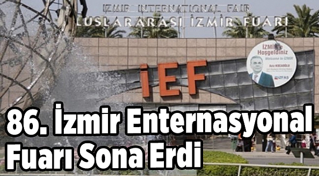 86. İzmir Enternasyonal Fuarı Sona Erdi