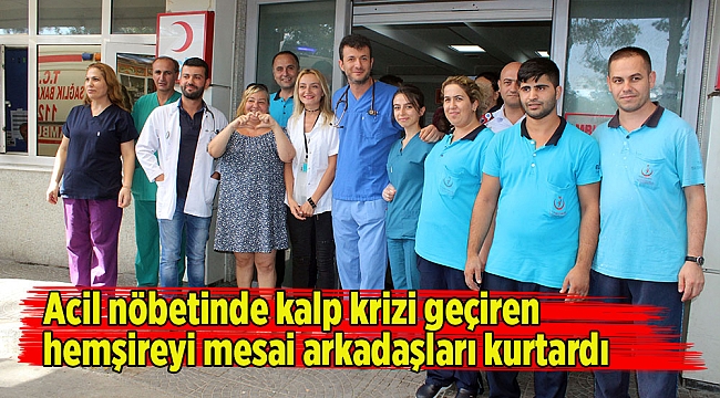 Acil nöbetinde kalp krizi geçiren hemşireyi mesai arkadaşları kurtardı