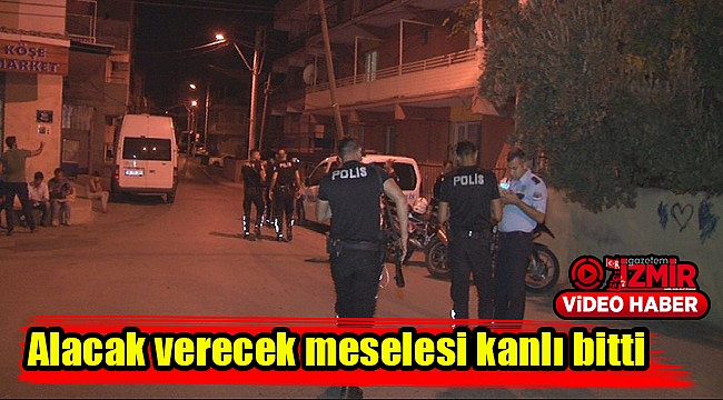 Alacak verecek meselesi kanlı bitti
