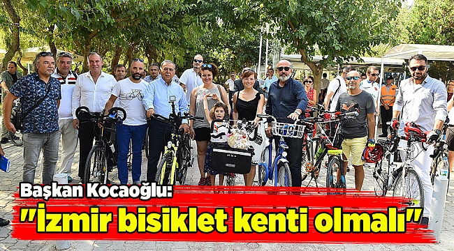 Başkan Kocaoğlu: "İzmir bisiklet kenti olmalı"