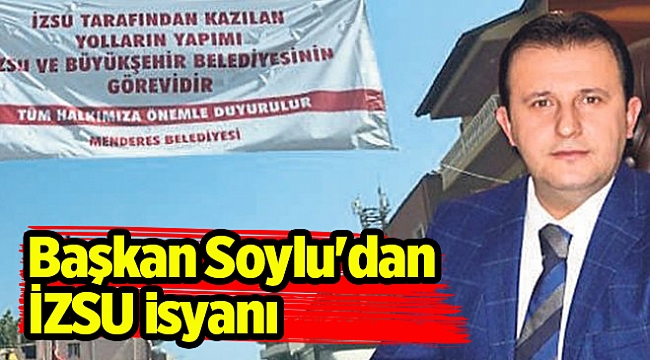 Başkan Soylu'dan İZSU isyanı