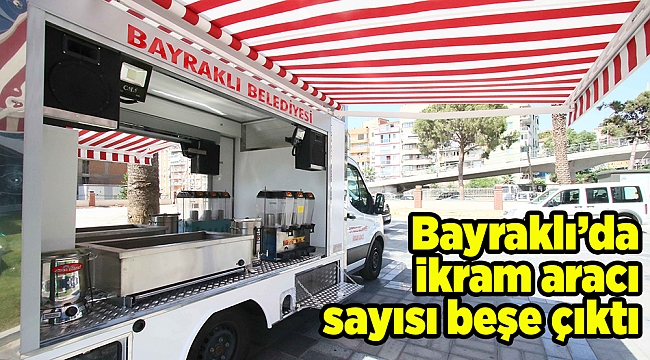 Bayraklı’da ikram aracı sayısı beşe çıktı