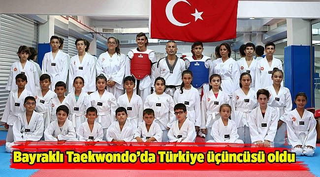 Bayraklı Taekwondo’da Türkiye üçüncüsü oldu