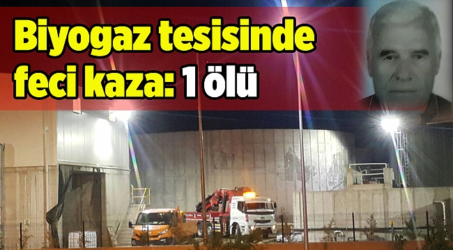 Biyogaz tesisinde feci kaza: 1 ölü