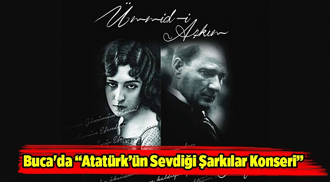 Buca'da “Atatürk’ün Sevdiği Şarkılar Konseri”