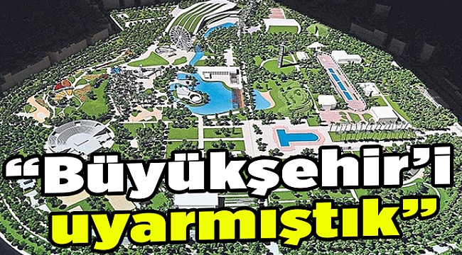 “Büyükşehir’i uyarmıştık”