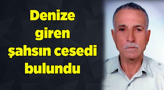Denize giren şahsın cesedi bulundu