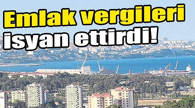 Emlak vergileri isyan ettirdi