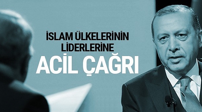 Erdoğan'dan Müslüman liderlere acil çağrı