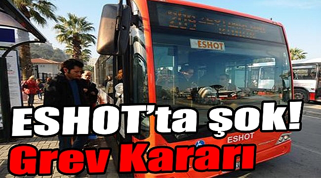ESHOT'ta şok! Grev Kararı