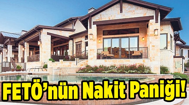 FETÖ'nün nakit paniği!