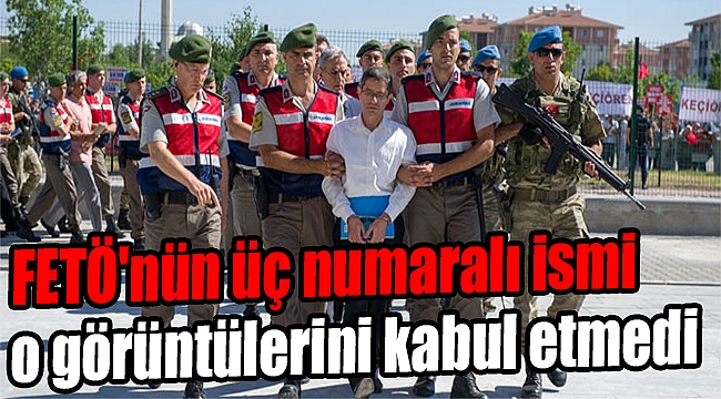 FETÖ'nün üç numaralı ismi Akıncı Üssü'ndeki görüntülerini kabul etmedi