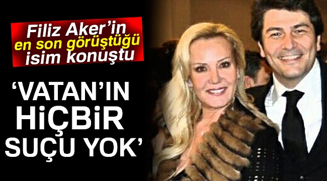 Filiz Aker’in en son görüştüğü kadın konuştu
