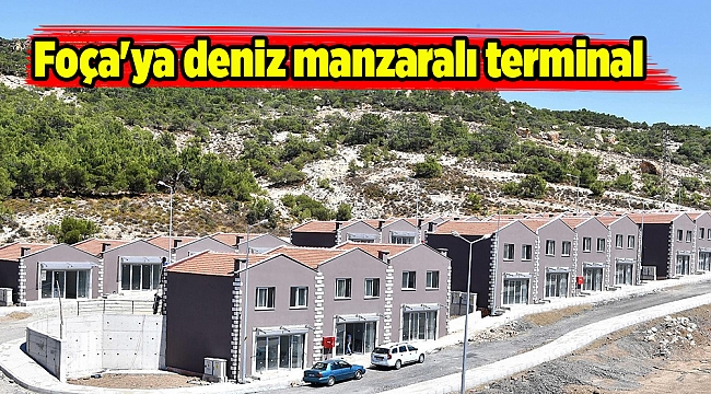 Foça&#039;ya deniz manzaralı terminal