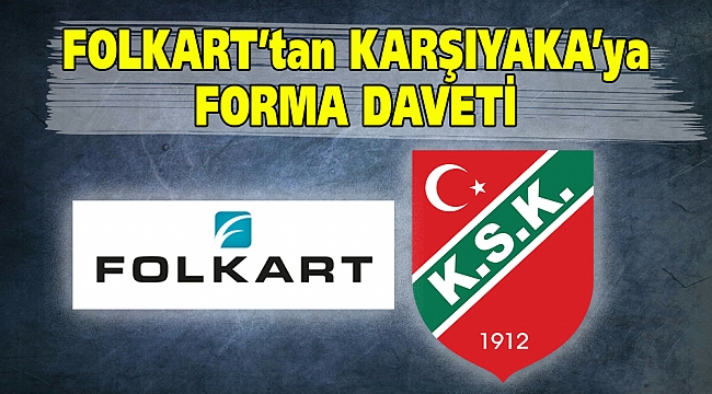 FOLKART’tan KARŞIYAKA’ya FORMA DAVETİ