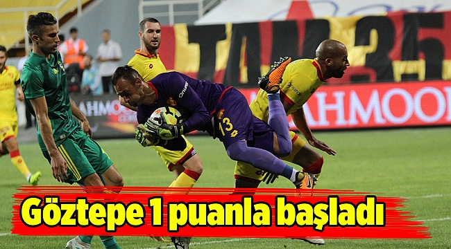 Göztepe 1 puanla başladı