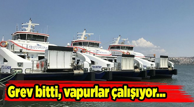 Grev bitti, vapurlar çalışıyor
