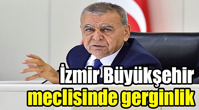 İzmir Büyükşehir meclisinde gerginlik