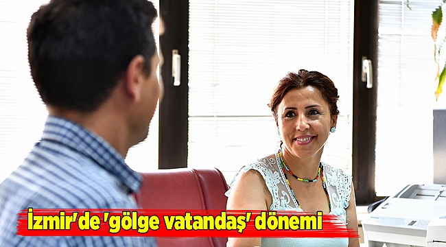 İzmir'de 'gölge vatandaş' dönemi