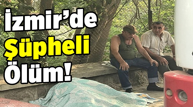 İzmir'de şüpheli ölüm