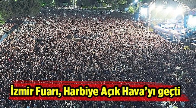İzmir Fuarı, Harbiye Açık Hava’yı geçti