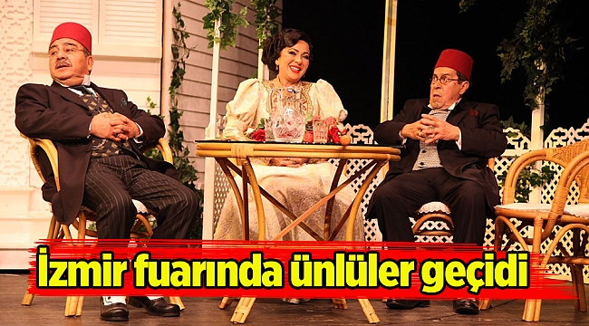 İzmir fuarında ünlüler geçidi