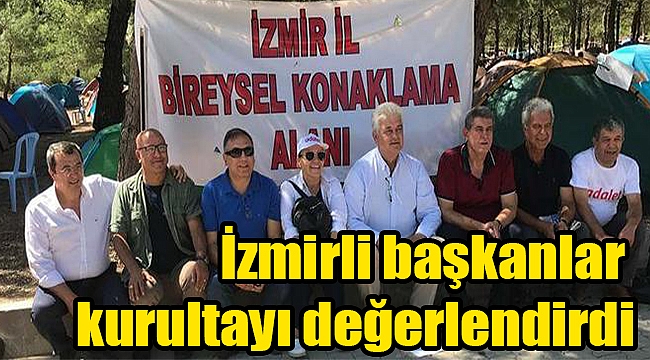 İzmirli başkanlar kurultayı değerlendirdi