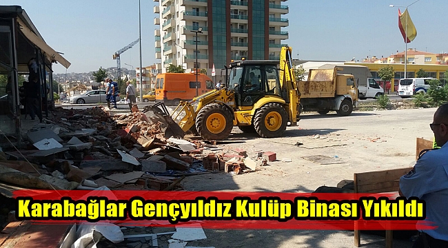 Karabağlar Gençyıldız Kulüp Binası Yıkıldı