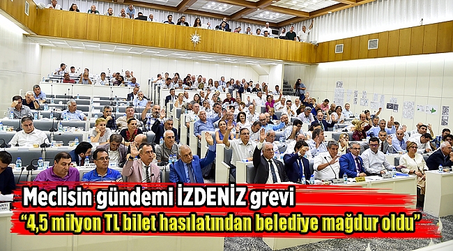 Meclisin gündemi İZDENİZ grevi