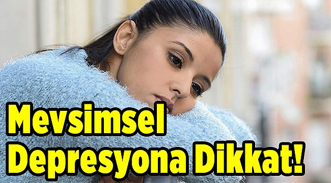 Mevsimsel depresyona dikkat