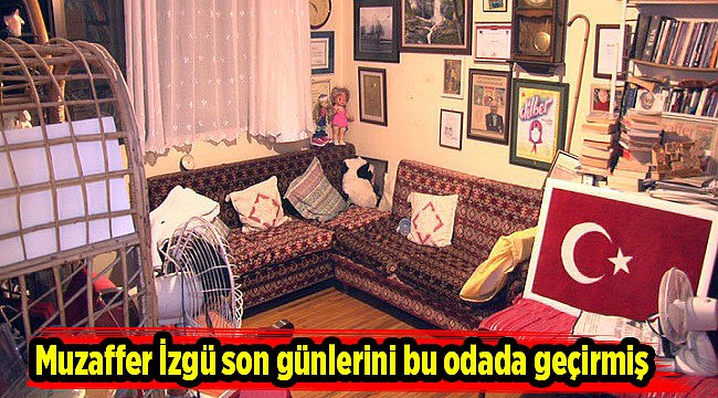 Muzaffer İzgü son günlerini bu odada geçirmiş
