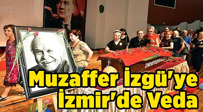 Muzaffer İzgü'ye İzmir'de Veda