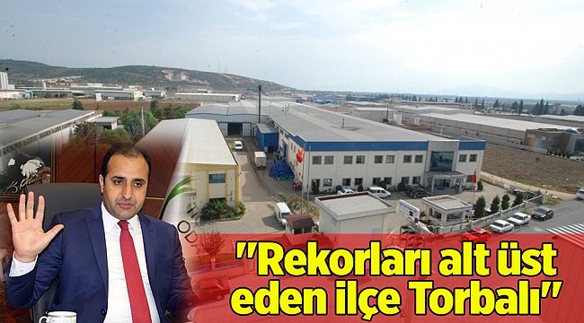"Rekorları alt üst eden ilçe Torbalı"