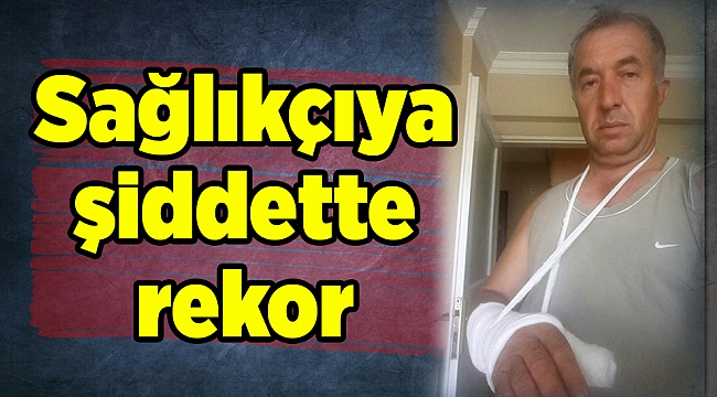 Sağlıkçıya şiddette rekor