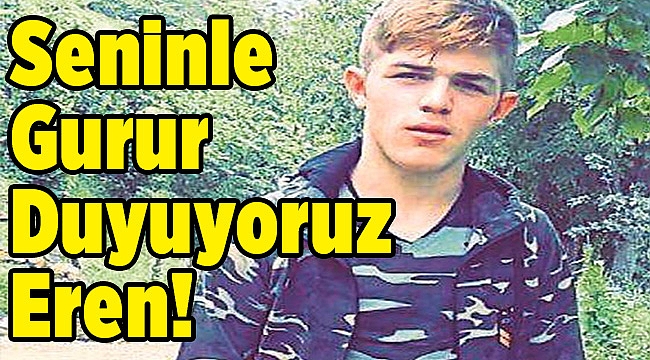Seninle gurur duyuyoruz EREN