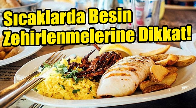 Sıcaklarda Besin Zehirlenmelerine Dikkat!
