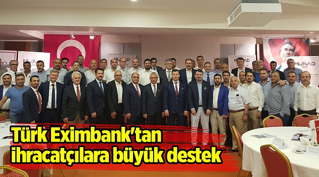 Türk Eximbank'tan ihracatçılara büyük destek