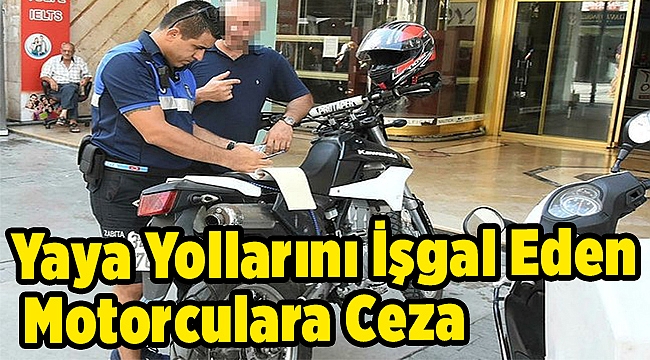 Yaya Yollarını İşgal Eden Motorculara Ceza